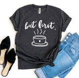 But First Coffee T-shirt - DERRIERE LO STORE