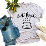 But First Coffee T-shirt - DERRIERE LO STORE