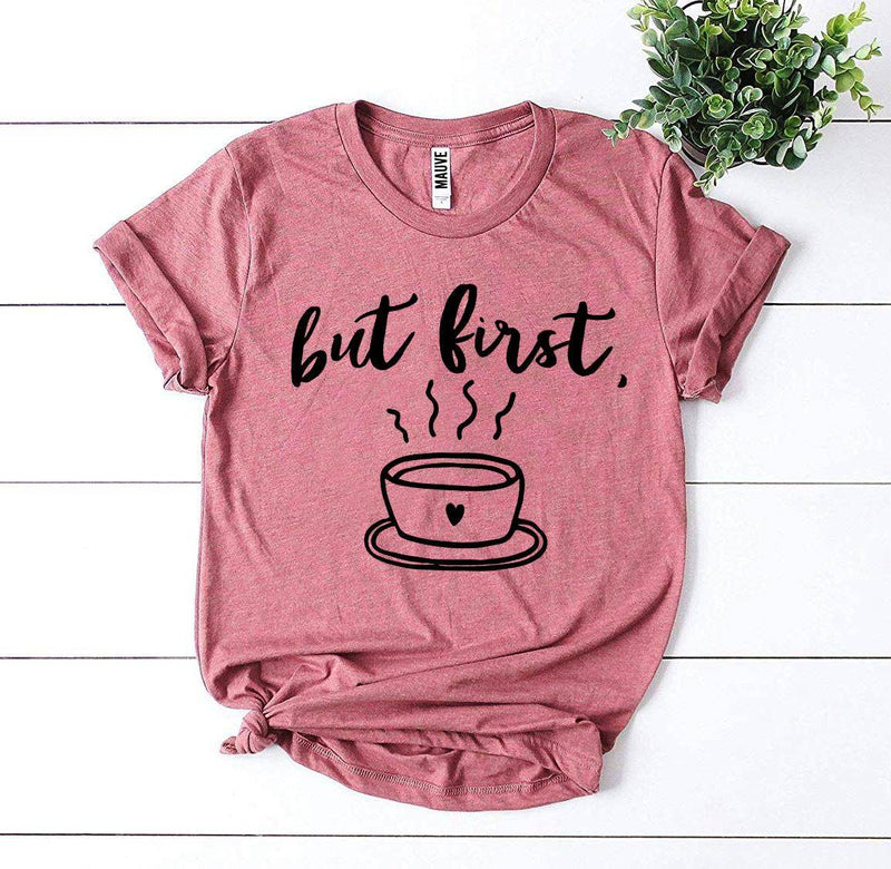 But First Coffee T-shirt - DERRIERE LO STORE