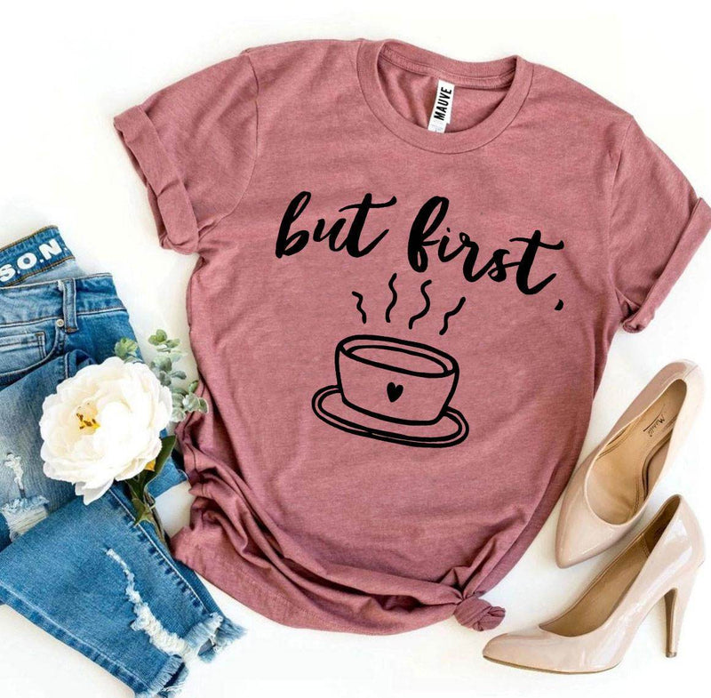 But First Coffee T-shirt - DERRIERE LO STORE